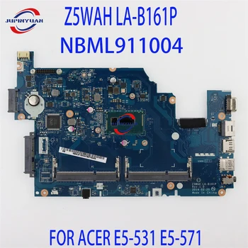Z5WAH LA-B161P ACER E5-531 E5 - 571 Laptop Anakart NBML911004 İle SR1E3 3556U CPU %100 % Tam Test İyi Çalışıyor